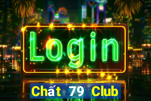 Chất 79 Club Game Bài Tài Xỉu