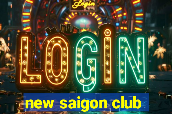 new saigon club