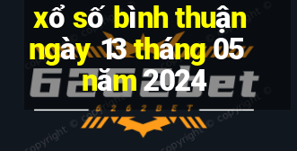 xổ số bình thuận ngày 13 tháng 05 năm 2024