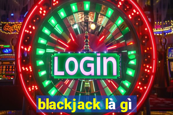 blackjack là gì