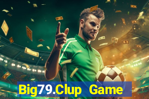 Big79.Clup Game Bài Sinh Tử