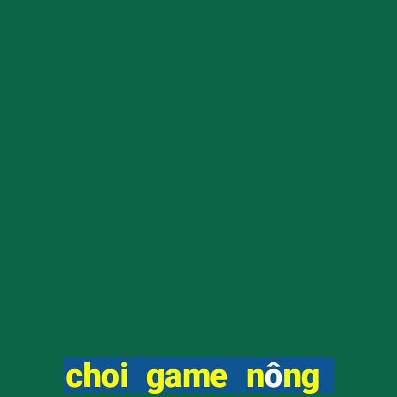 choi game nông trại farmery