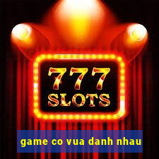 game co vua danh nhau