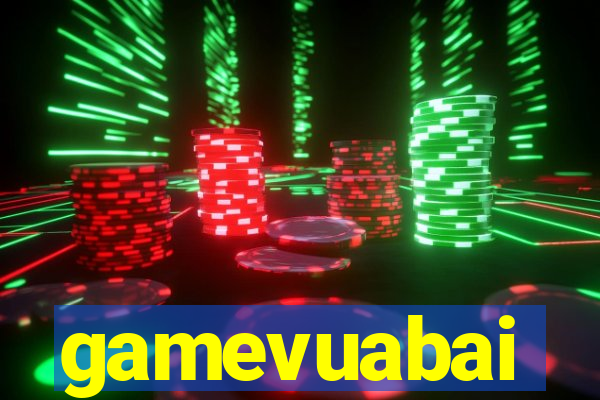 gamevuabai