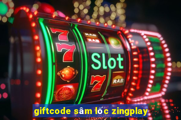 giftcode sâm lốc zingplay