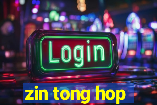 zin tong hop