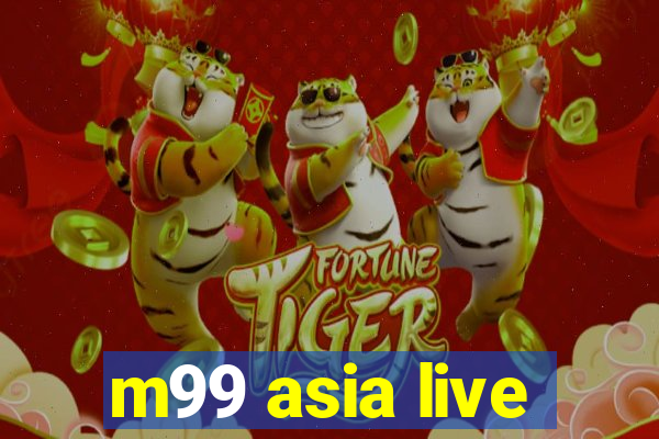 m99 asia live