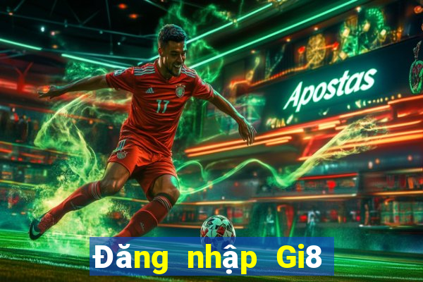 Đăng nhập Gi8 Thưởng 100k