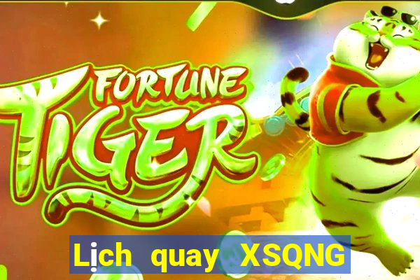 Lịch quay XSQNG Thứ 5