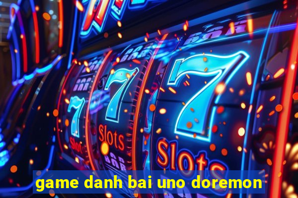 game danh bai uno doremon