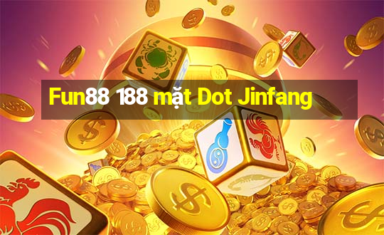 Fun88 188 mặt Dot Jinfang