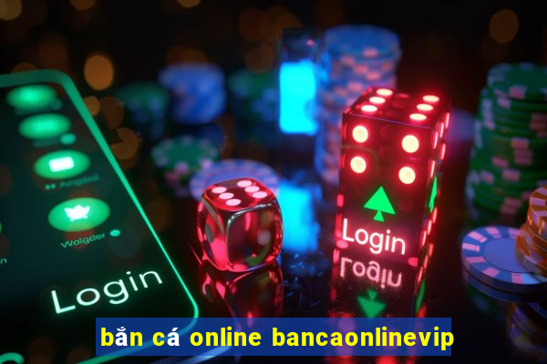 bắn cá online bancaonlinevip