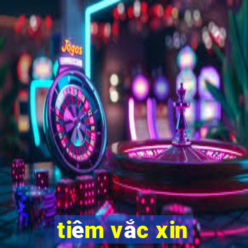 tiêm vắc xin