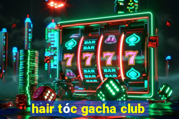 hair tóc gacha club