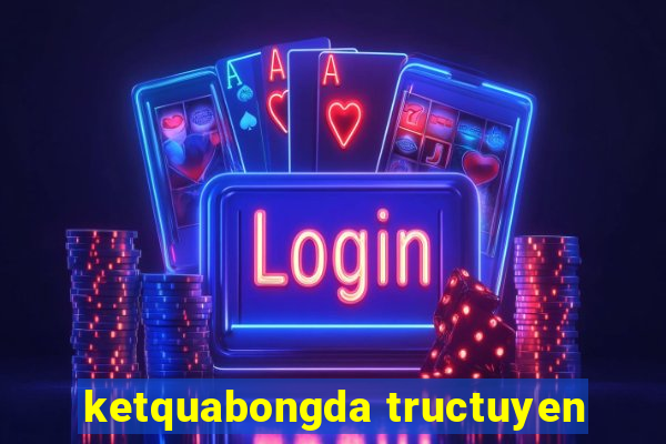 ketquabongda tructuyen