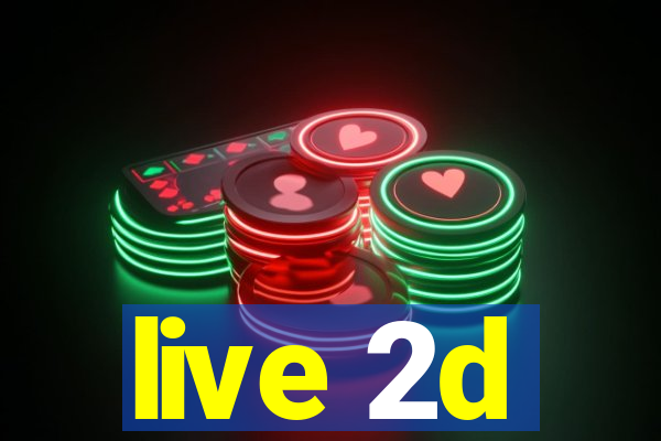 live 2d