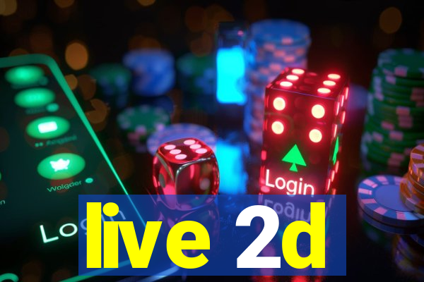 live 2d