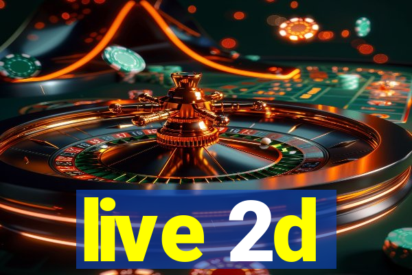 live 2d