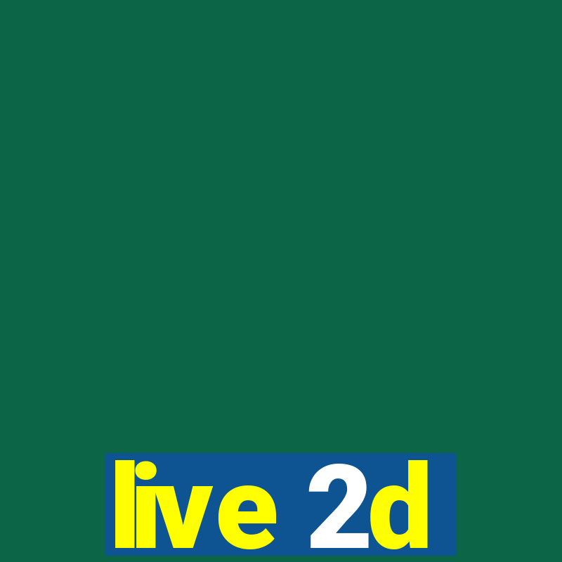 live 2d