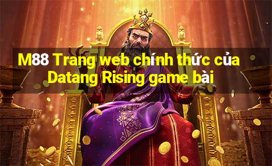 M88 Trang web chính thức của Datang Rising game bài