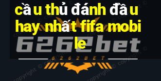 cầu thủ đánh đầu hay nhất fifa mobile