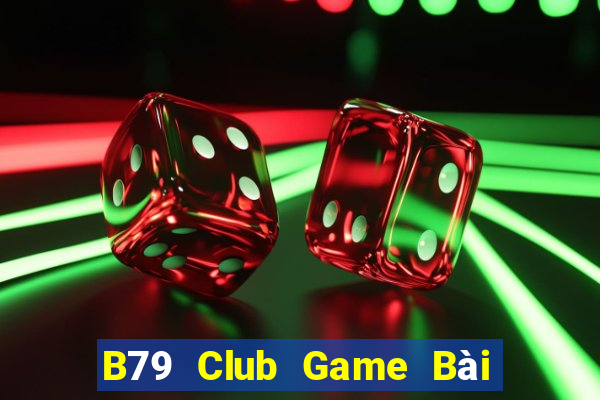 B79 Club Game Bài Phái Mạnh