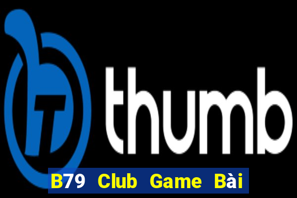 B79 Club Game Bài Phái Mạnh