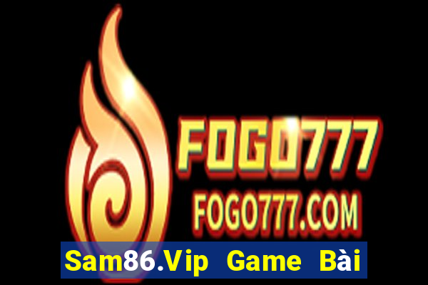 Sam86.Vip Game Bài Nhiều Người Chơi Nhất