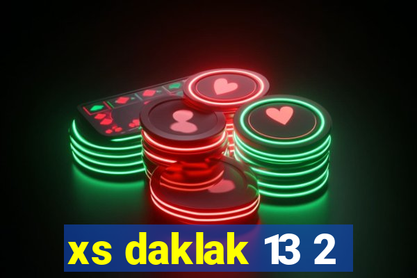 xs daklak 13 2