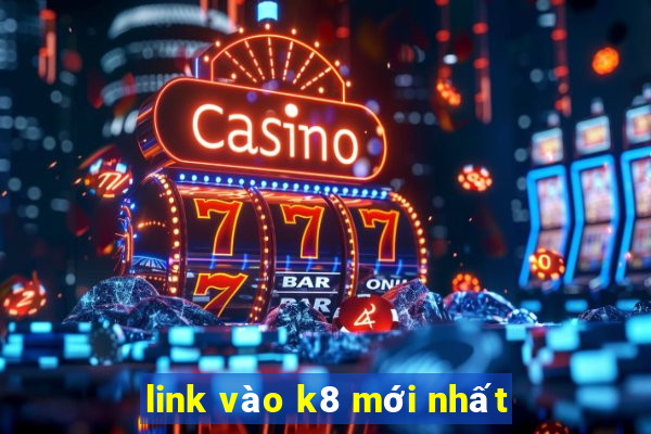 link vào k8 mới nhất