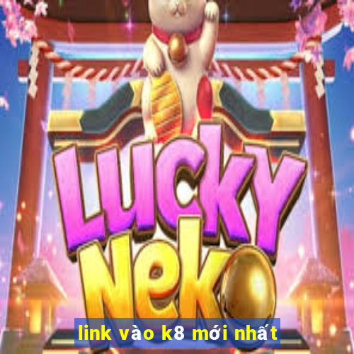 link vào k8 mới nhất