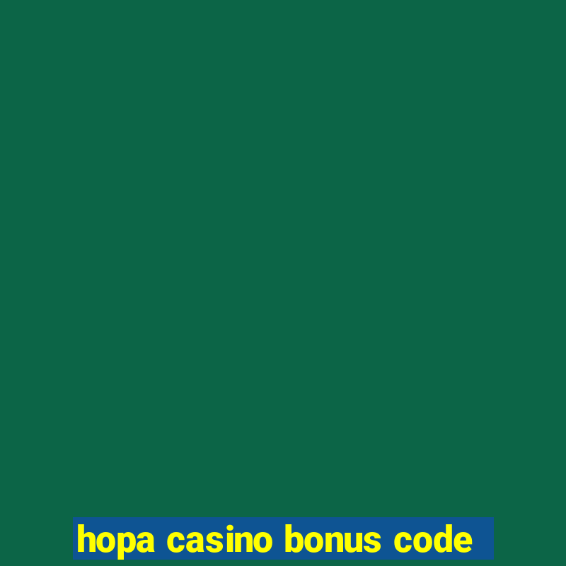 hopa casino bonus code