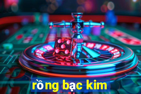 rồng bạc kim