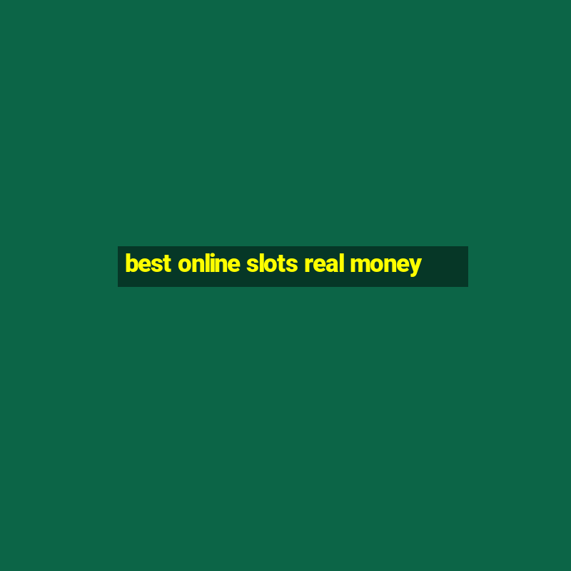 best online slots real money