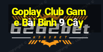 Goplay Club Game Bài Binh 9 Cây