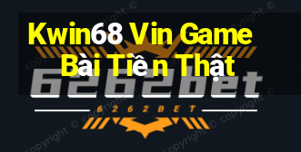 Kwin68 Vin Game Bài Tiền Thật