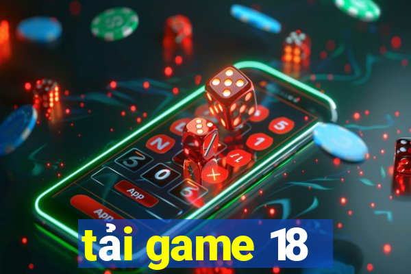 tải game 18