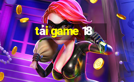 tải game 18