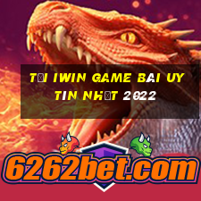 Tại Iwin Game Bài Uy Tín Nhất 2022