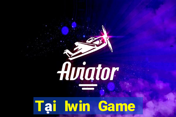 Tại Iwin Game Bài Uy Tín Nhất 2022