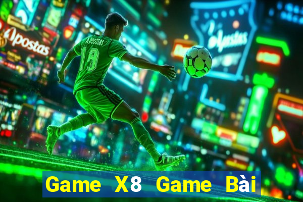 Game X8 Game Bài Miễn Phí