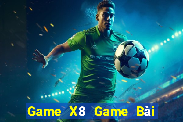 Game X8 Game Bài Miễn Phí