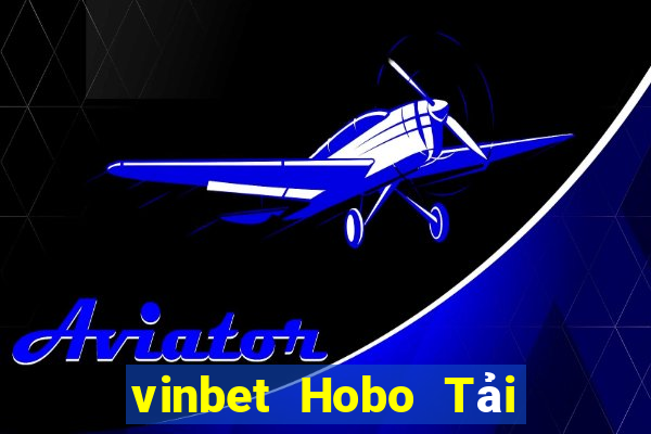 vinbet Hobo Tải ứng dụng