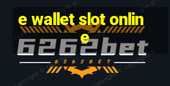 e wallet slot online