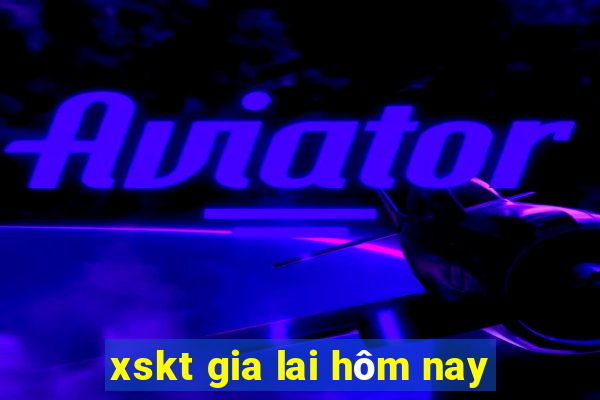 xskt gia lai hôm nay