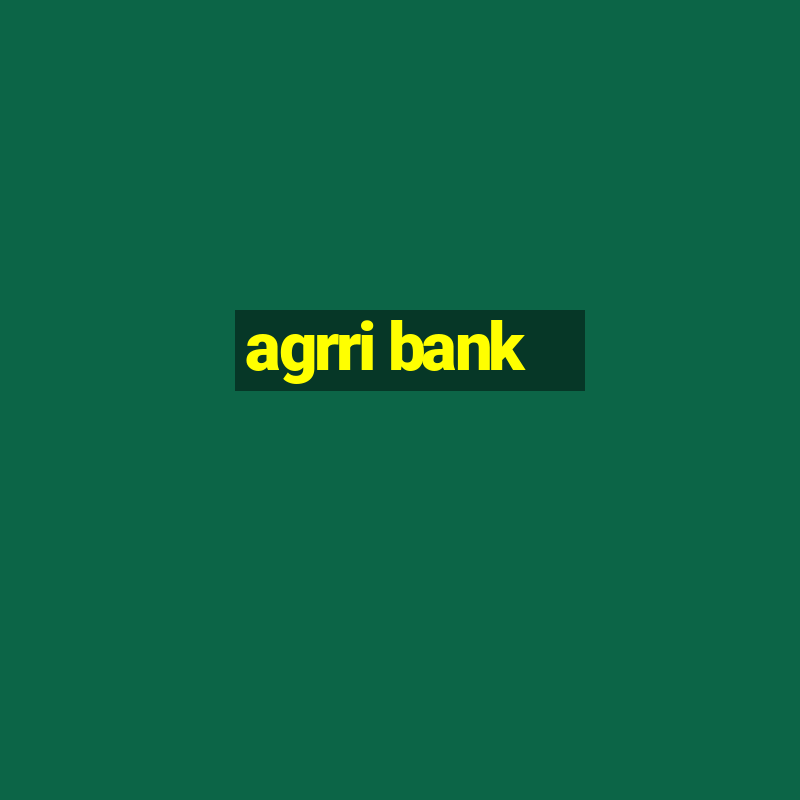 agrri bank