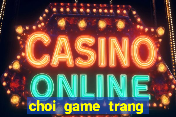 choi game trang tri co dau