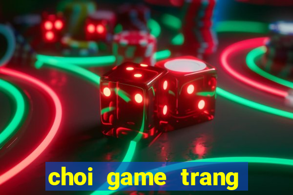 choi game trang tri co dau