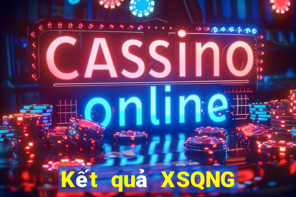 Kết quả XSQNG Thứ 3