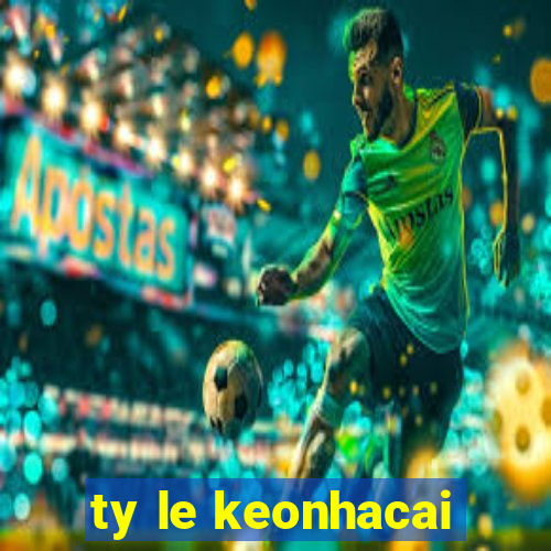 ty le keonhacai